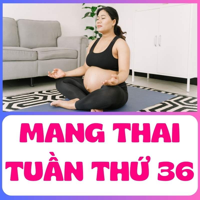 bà bầu tập yoga khi mang thai tuần thứ 36